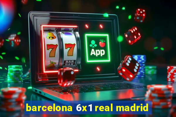 barcelona 6x1 real madrid